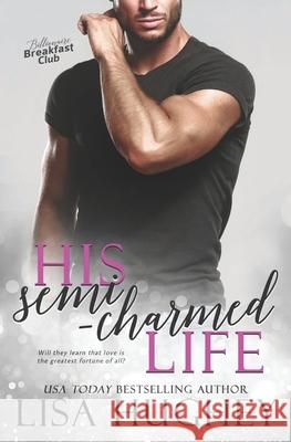 His Semi-Charmed Life Lisa Hughey 9781950359127 Salty Kisses Press LLC - książka