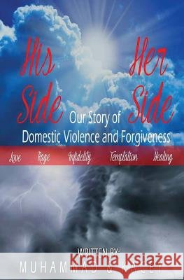 His Side Her Side: Our Story of Domestic Violence and Forgiveness Kacey Alston Muhammad Ali 9781537354606 Createspace Independent Publishing Platform - książka
