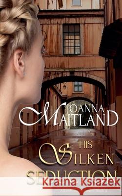 His Silken Seduction Joanna Maitland 9781913915353 Joanna Maitland Independent - książka