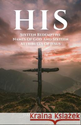 His: Sixteen Redemptive Names of God and Sixteen Attributes of Jesus Daniel Lindberg 9781647734664 Trilogy Christian Publishing - książka