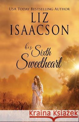 His Sixth Sweetheart Liz Isaacson   9781638762515 Aej Creative Works - książka