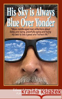 His Sky is Always Blue Over Yonder Edward Joseph Pierini, Jr 9781977204202 Outskirts Press - książka