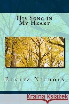 His Song in My Heart Benita Nichols 9781502540713 Createspace - książka