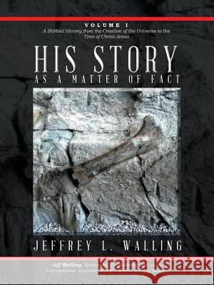 His Story: As a Matter of Fact Jeffrey L Walling 9781532036187 iUniverse - książka