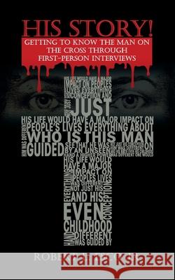 His Story!: Getting to Know the Man on the Cross Through First-Person Interviews Esco, Robert 9781479606528 TEACH Services, Inc. - książka