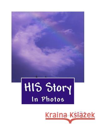 HIS Story In Photos Meyers-Hanson, Cynthia 9781508944140 Createspace Independent Publishing Platform - książka