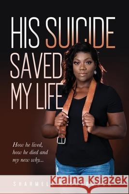 His Suicide Saved My Life Sharmell Richardson 9781636496375 Sharmell Richardson - książka