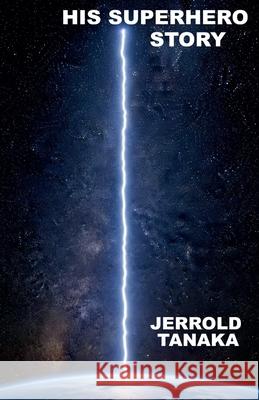 His Superhero Story Jerrold Tanaka 9781069752413 Jerrold Tanaka - książka