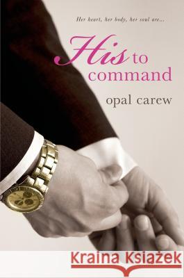 His to Command Opal Carew 9780312674632 St. Martin's Griffin - książka