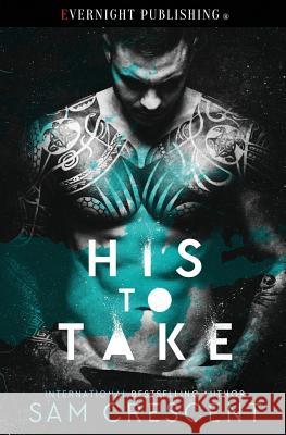 His to Take Sam Crescent 9781773396545 Evernight Publishing - książka