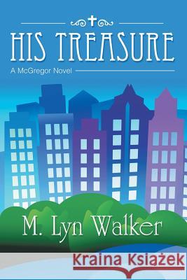 His Treasure: A McGregor Novel M. Lyn Walker 9781489709691 Liferich - książka
