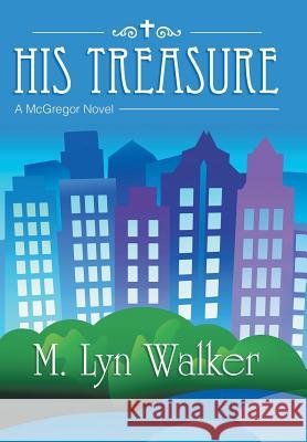 His Treasure: A McGregor Novel M. Lyn Walker 9781489709707 Liferich - książka