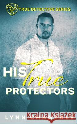 His True Protectors Lynn Chantale 9781087932699 Indy Pub - książka