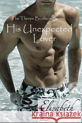 His Unexpected Lover Elizabeth Lennox 9781940134420 Elizabeth Lennox Books - książka