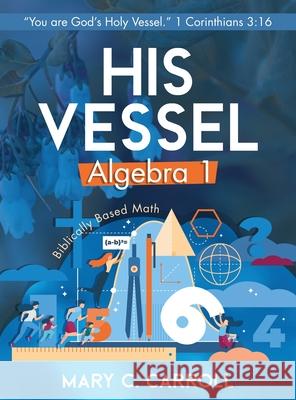 His Vessel: Algebra 1 Mary C Carroll 9781953158000 Shine-A-Light Press - książka