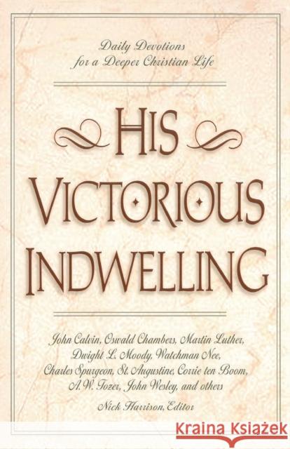 His Victorious Indwelling: Daily Devotions for a Deeper Christian Life Harrison, Nick 9780310218494 Zondervan Publishing Company - książka