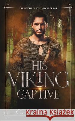 His Viking Captive C a Fray   9781738699902 Cf Publishing - książka