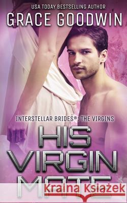 His Virgin Mate Grace Goodwin   9781795901710 Ksa Publishing Consultants Inc - książka