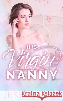 His Virgin Nanny Jessa James   9781795901963 Ksa Publishing Consultants Inc - książka