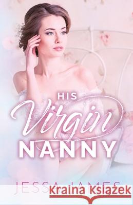 His Virgin Nanny: Large Print Jessa James 9781795904247 Ksa Publishing Consultants Inc - książka