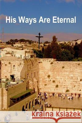 His Ways Are Eternal Richard H. Perry 9781500891978 Createspace - książka