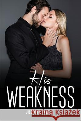 His Weakness Jasmine Welch 9781805091219 Jasmine Welch - książka