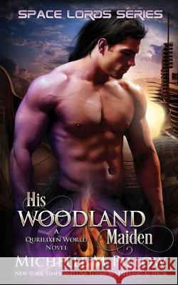 His Woodland Maiden: A Qurilixen World Novel Michelle M. Pillow 9781625012371 Raven Books LLC - książka