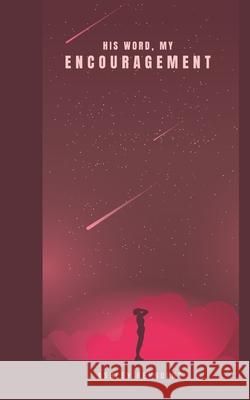 His Word, My Encouragement Ashley Reynolds 9781733235228 J. Elaine Writes - książka