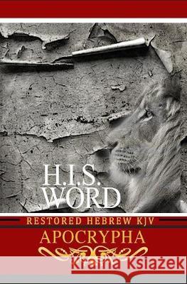 H.I.S. Word Restored Hebrew KJV Apocrypha Khai Yashua Press Jediyah Melek Jediyah Melek 9780999631454 Khai Yashua Press - książka