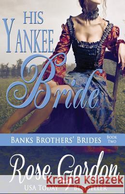 His Yankee Bride Rose Gordon 9781938352256 Parchment & Plume, LLC - książka