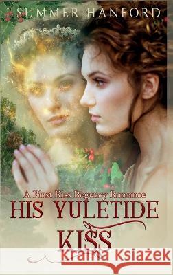 His Yuletide Kiss L Summer Hanford 9781734779349 Summer Hanford - książka