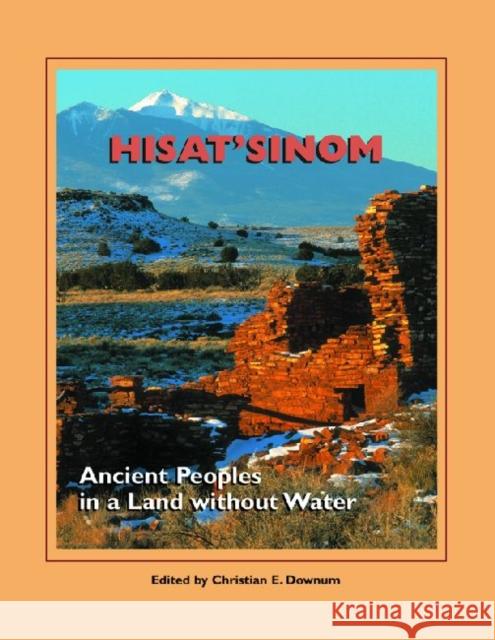 Hisat'sinom: Ancient Peoples in a Land Without Water Downum, Christian E. 9781934691113 School for Advanced Research Press - książka