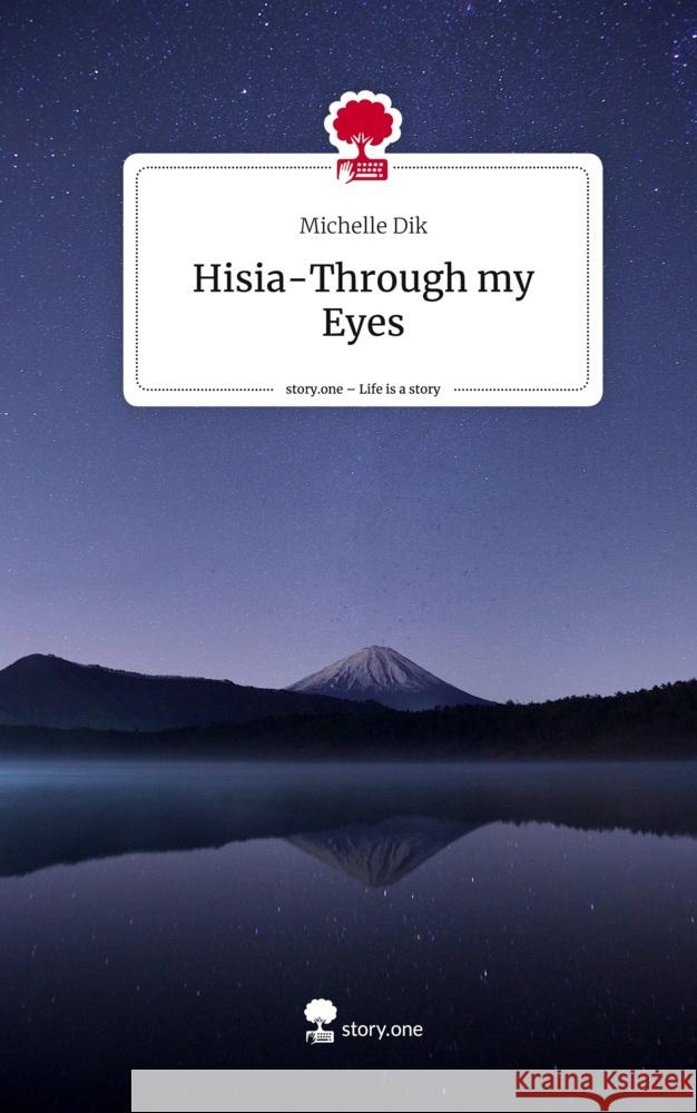 Hisia-Through my Eyes. Life is a Story - story.one Dik, Michelle 9783710899157 story.one publishing - książka