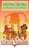 Hispaciborg Gonzalo Guijarr Dionisio Martine 9781514376201 Createspace