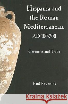 Hispania and the Roman Mediterranean, AD 100-700: Ceramics and Trade Paul Reynolds 9780715638620 Bloomsbury Publishing PLC - książka