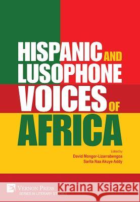 Hispanic and Lusophone Voices of Africa David Mongor-Lizarrabengoa 9781648894268 Vernon Press - książka