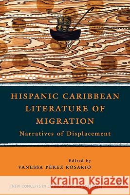 Hispanic Caribbean Literature of Migration: Narratives of Displacement Pérez Rosario, Vanessa 9780230620650 Palgrave MacMillan - książka