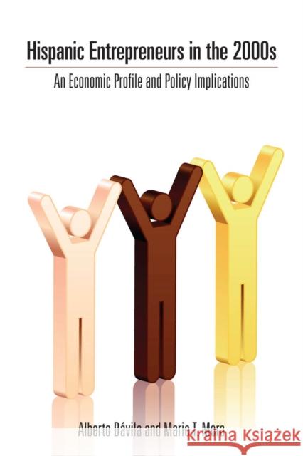 Hispanic Entrepreneurs in the 2000s: An Economic Profile and Policy Implications Dávila, Alberto 9780804777933 Stanford University Press - książka