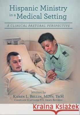 Hispanic Ministry in a Medical Setting: A Clinical Pastoral Perspective MDIV Thm Bellin 9781480845329 Archway Publishing - książka