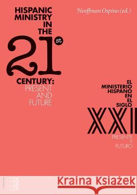 Hispanic Ministry in the 21st Century: Present & Future Hosffman Ospino 9781934996164 Convivium Press - książka