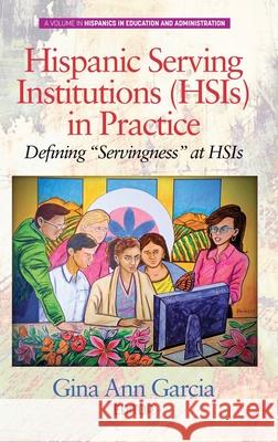 Hispanic Serving Institutions (HSIs) in Practice: Defining Servingness at HSIs (hc) Garcia, Gina Ann 9781648020179 Information Age Publishing - książka