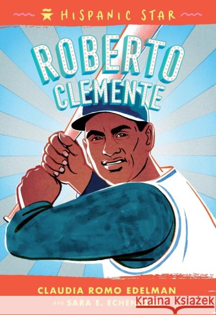 Hispanic Star: Roberto Clemente Claudia Edelman Sara Echenique 9781250828101 Roaring Brook Press - książka