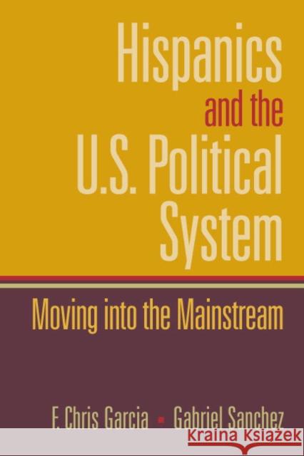 Hispanics and the U.S. Political System: Moving Into the Mainstream Garcia, Chris 9780130615008 Prentice Hall - książka