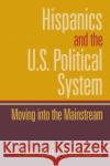 Hispanics and the U.S. Political System: Moving Into the Mainstream Garcia, Chris 9780130615008 Prentice Hall