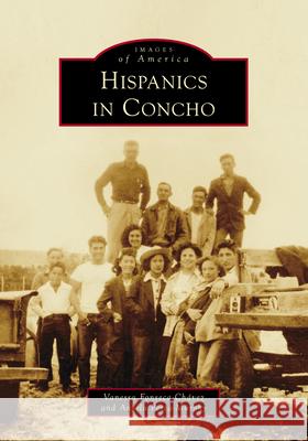 Hispanics in Concho Vanessa Fonseca-Ch?vez Angela Perea Murphy 9781467162678 Arcadia Publishing (SC) - książka