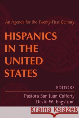 Hispanics in the United States: An Agenda for the Twenty-First Century David W. Engstrom Pastora San Juan Cafferty 9781560004158 Transaction Publishers - książka