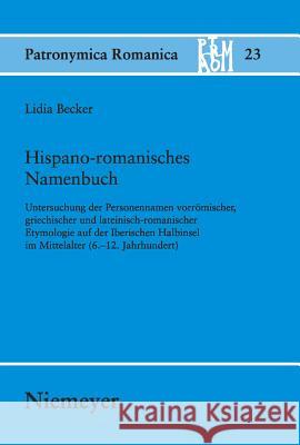 Hispano-romanisches Namenbuch Becker, Lidia 9783484555235 Max Niemeyer Verlag - książka