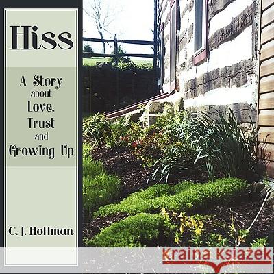 Hiss: A Story about Love, Trust and Growing Up Hoffman, C. J. 9781438938424 Authorhouse - książka