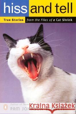 Hiss and Tell: True Stories from the Files of a Cat Shrink Johnson-Bennett, Pam 9780140298536 Penguin Books - książka