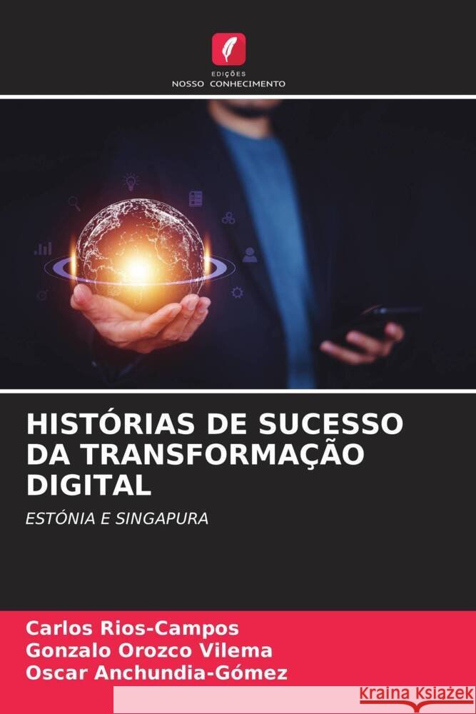 Hist?rias de Sucesso Da Transforma??o Digital Carlos Rios-Campos Gonzalo Orozc Oscar Anchundia-G?mez 9786208046316 Edicoes Nosso Conhecimento - książka